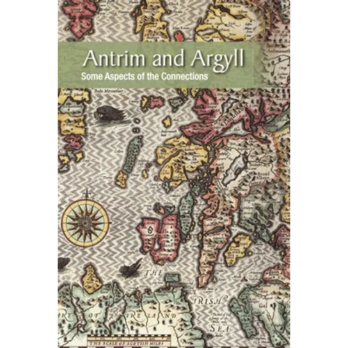 Antrim and Argyll: Some aspects of the connections