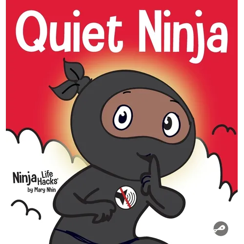 Quiet Ninja: A Children's Book About Learning How Stay Quiet and Calm in Quiet Settings