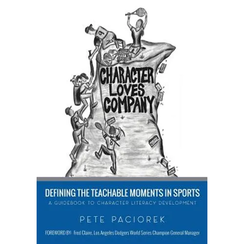 Character Loves Company: Defining the "Teachable Moments" in Sports - A Guidebook to Character Literacy Development