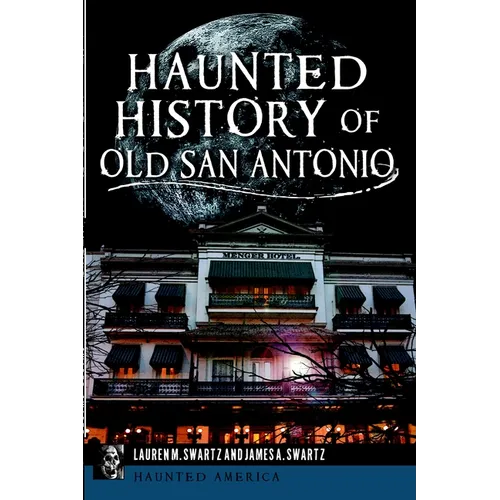 Haunted History of Old San Antonio