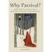 Why Parzival?: An Epic of our Age with Global Reach and its Secret Connections to Waldorf Education