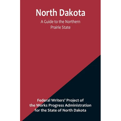 North Dakota: A Guide to the Northern Prairie State