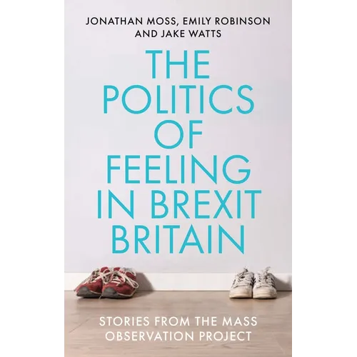 The Politics of Feeling in Brexit Britain: Stories from the Mass Observation Project