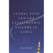 Global NATO and the Catastrophic Failure in Libya