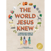 The World Jesus Knew: A Curious Kid's Guide to Life in the First Century