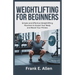 Weightlifting for Beginners: Simple and Effective Weightlifting Routines to Sculpt Your Body and Boost Your Fitness