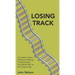 Losing Track: An Insider's Story of Britain's Railway Transformation from British Rail to the Present Day