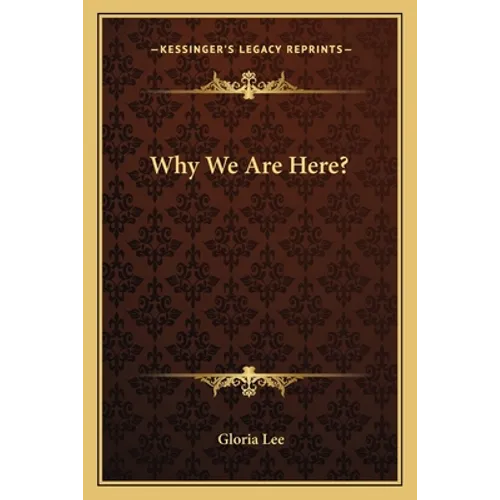 Why We Are Here?