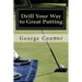 Drill Your Way to Great Putting: Use Productive Practice to Shave Strokes