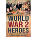 World War 2 Heroes: Uncover Extraordinary Stories of Courage, Sacrifice, and Valor