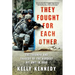 They Fought for Each Other: The Triumph and Tragedy of the Hardest Hit Unit in Iraq