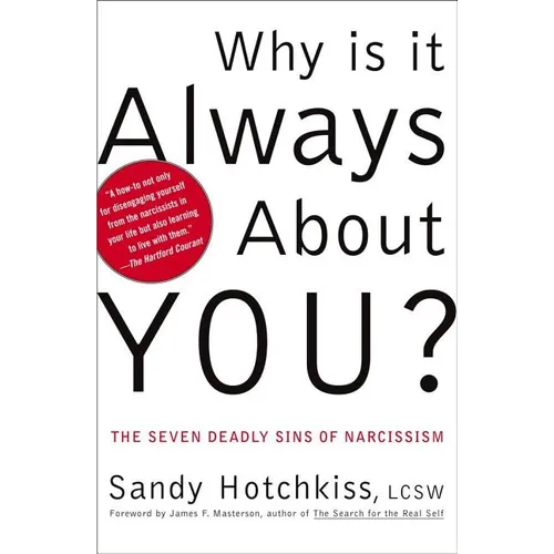 Why Is It Always about You?: The Seven Deadly Sins of Narcissism
