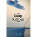 The Soup Kitchen (A Novel)