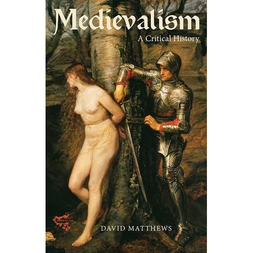 Medievalism: A Critical History