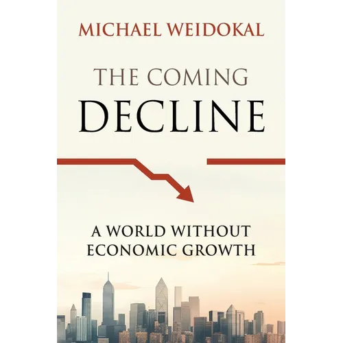 The Coming Decline: A World Without Economic Growth