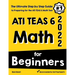 ATI TEAS 6 Math for Beginners: The Ultimate Step by Step Guide to Preparing for the ATI TEAS 6 Math Test