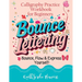 Bounce Lettering: Calligraphy Practice Workbook for Beginners Learn Creative Brush Handwriting Penmanship and Dynamic Modern Lettering Techniques