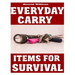 Everyday Carry (EDC) Items For Survival: The Top Specific Items That You Need To Carry On Your Person Everyday For Survival, Personal Defense, and Gen