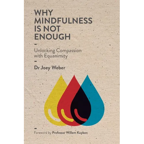 Why Mindfulness is not Enough: Unlocking Compassion with Equanimity