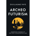 Archeofuturism: European Visions of the Post-Catastrophic Age