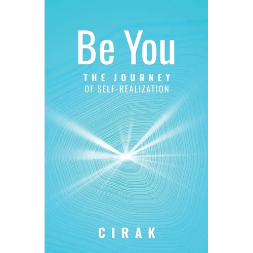 Be You: The Journey of Self-Realization