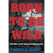 Born to Be Wild: The Rise of the American Motorcyclist