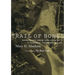 Trail of Bones: More Cases from the Files of a Forensic Anthropologist