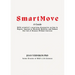 Smart Move A Guide: NASA scientist's surprising discoveries on how to Regain, Improve or Maintain Mobility-and Reduce the risk of Disease Without Exer