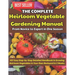 The Complete Heirloom Vegetable Gardening Manual: From Novice to Expert in One Season: 107 Easy Step-by-Step Detailed Handbook in Growing Heirloom Veg