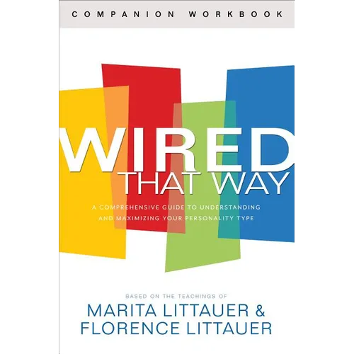 Wired That Way Companion Workbook: A Comprehensive Guide to Understanding and Maximizing Your Personality Type
