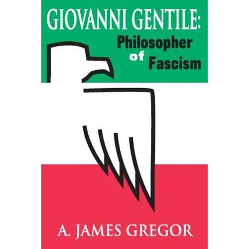 Giovanni Gentile: Philosopher of Fascism