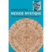 Mexico Mystique: The Coming Sixth World of Consciousness