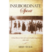 Insubordinate Spirit: A True Story Of Life And Loss In Earliest America 1610-1665