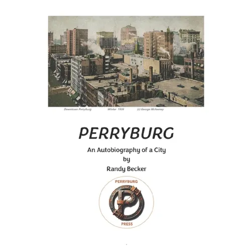 Perryburg: An Autobiography of a City
