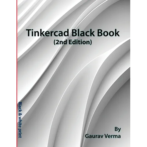 Tinkercad Black Book: (2nd Edition)