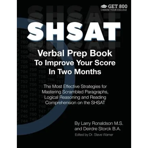 SHSAT Verbal Prep Book To Improve Your Score In Two Months: The Most Effective Strategies for Mastering Scrambled Paragraphs, Logical Reasoning and Re