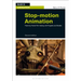 Stop-Motion Animation: Frame by Frame Film-Making with Puppets and Models