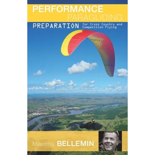 Performance Paragliding - Preparation for Cross-Country and Competition Flying