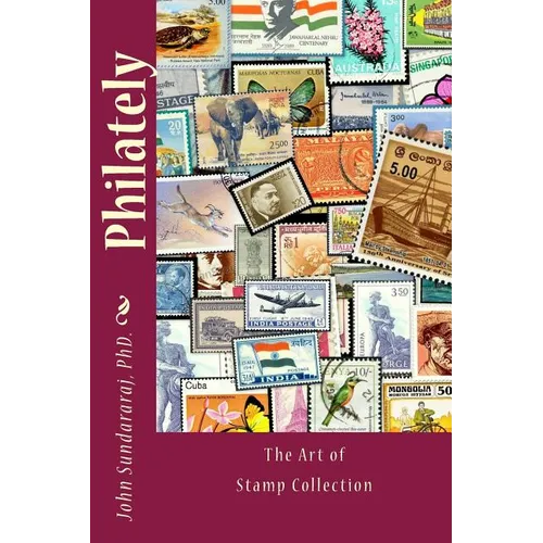 Philately: The Art of Stamp Collection