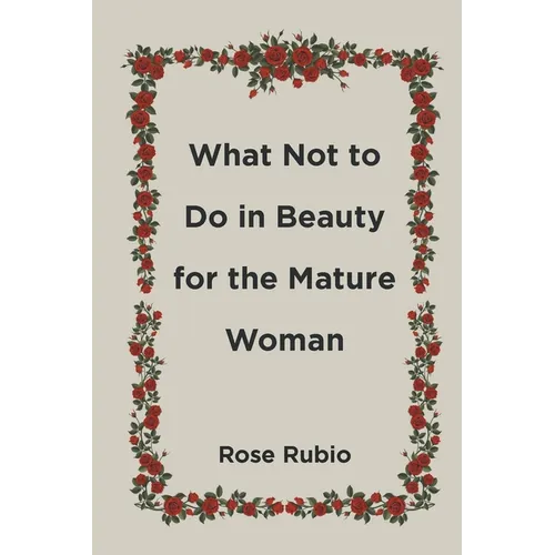 What Not to Do in Beauty for the Mature Woman