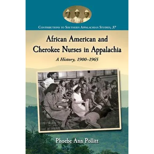 African American and Cherokee Nurses in Appalachia: A History, 1900-1965