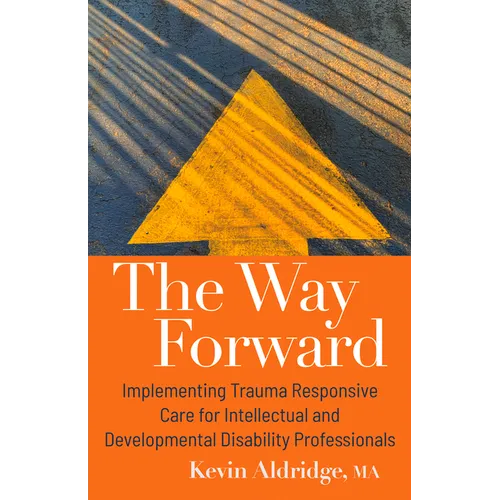 The Way Forward: Implementing Trauma Responsive Care for Intellectual and Developmental Disability Professionals