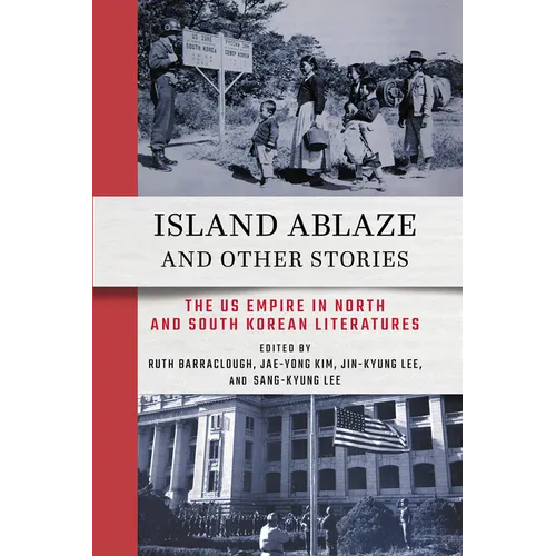 Island Ablaze and Other Stories: The Us Empire in North and South Korean Literatures