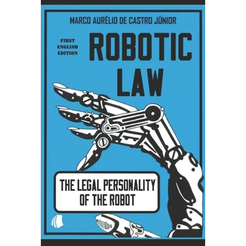 Robotic Law: The Legal Personality of the Robot