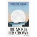 The Moon, Her Crown