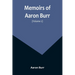 Memoirs of Aaron Burr (Volume 2)
