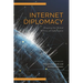 Internet Diplomacy: Shaping the Global Politics of Cyberspace