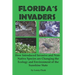 Florida's Invaders: How Introduced Invasive and Non-Native Species are Changing the Ecology and Environment of the Sunshine State
