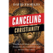 Canceling Christianity: How The Left Silences Churches, Dismantles The Constitution, And Divides Our Culture