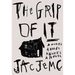 The Grip of It